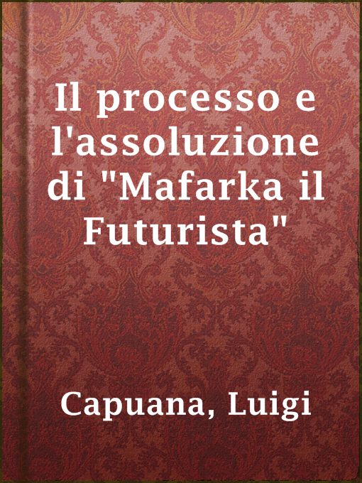 Title details for Il processo e l'assoluzione di "Mafarka il Futurista" by Luigi Capuana - Available